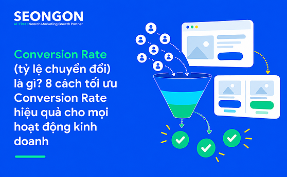 Conversion Rate (tỷ lệ chuyển đổi) là gì? 8 cách tối ưu Conversion Rate hiệu quả cho mọi hoạt động kinh doanh