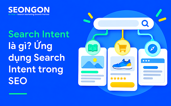 Search Intent là gì? Ứng dụng Search Intent trong SEO