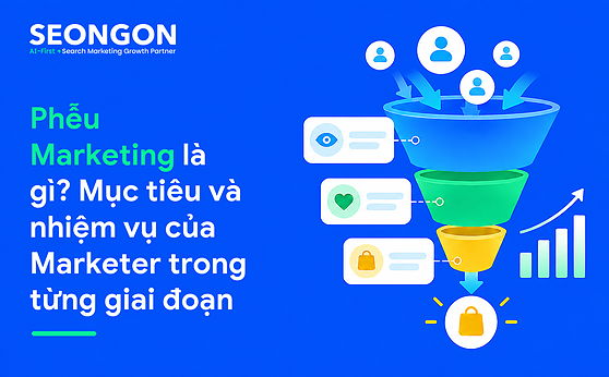 Phễu Marketing là gì? Mục tiêu và nhiệm vụ của Marketer trong từng giai đoạn