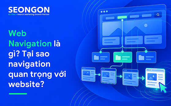 Web Navigation là gì? Tại sao navigation quan trọng với website?