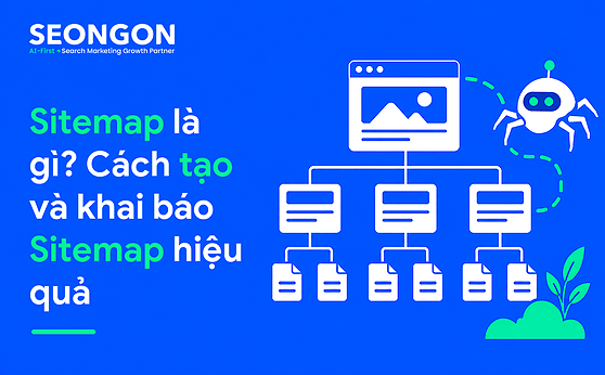 Sitemap là gì? Cách tạo và khai báo Sitemap hiệu quả