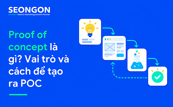 Proof of concept là gì? Vai trò và cách để tạo ra POC