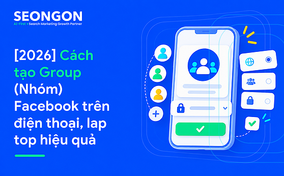 [2026] Cách tạo Group (Nhóm) Facebook trên điện thoại, lap top hiệu quả