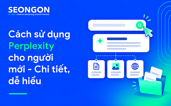 Cách sử dụng Perplexity cho người mới – Chi tiết, dễ hiểu