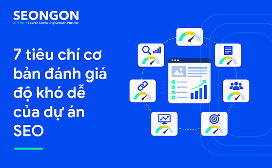 7 tiêu chí cơ bản đánh giá độ khó dễ của dự án SEO