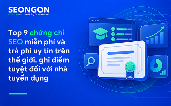 Top 9 chứng chỉ SEO miễn phí và trả phí uy tín trên thế giới, ghi điểm tuyệt đối với nhà tuyển dụng