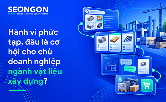Hành vi phức tạp, đâu là cơ hội cho chủ doanh nghiệp ngành vật liệu xây dựng?