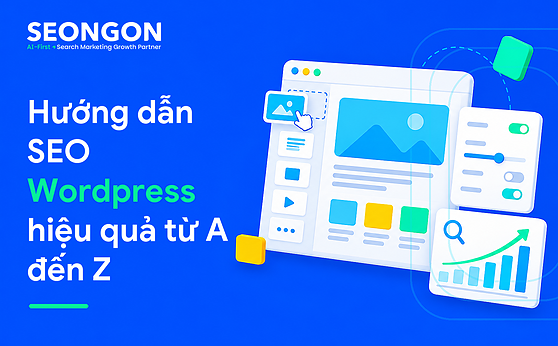 Hướng dẫn SEO Wordpress hiệu quả từ A đến Z