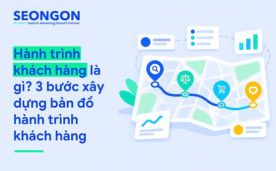 Hành trình khách hàng là gì? 3 bước xây dựng bản đồ hành trình khách hàng
