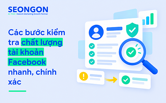 Các bước kiểm tra chất lượng tài khoản Facebook nhanh, chính xác