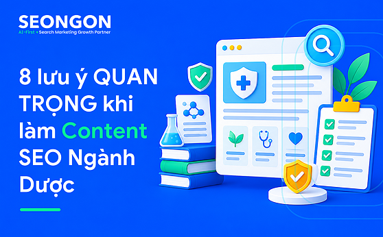 8 lưu ý QUAN TRỌNG khi làm Content SEO Ngành Dược
