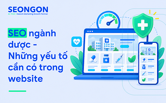 SEO ngành dược –  Những yếu tố cần có trong website