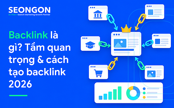 Backlink là gì? Tầm quan trọng & cách tạo backlink 2026