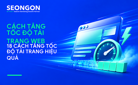 18 cách tăng tốc độ tải trang web hiệu quả