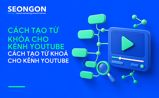 Hướng dẫn cách tạo từ khóa cho kênh YouTube chuẩn nhất
