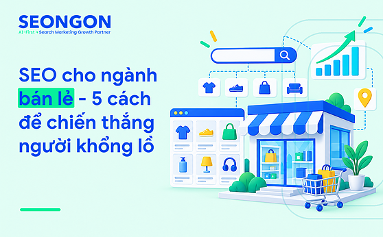 SEO cho ngành bán lẻ – 5 cách để chiến thắng người khổng lồ
