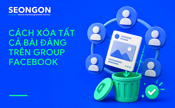 7 cách xóa tất cả bài đăng trên Group Facebook theo cấp quản trị