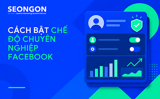 Bật chế độ chuyên nghiệp Facebook: Lợi ích và cách thực hiện