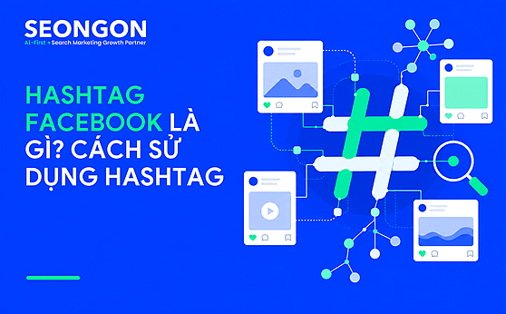 Hashtag Facebook là gì? Cách sử dụng Hashtag đúng chuẩn