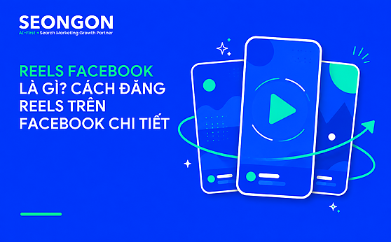 Reels Facebook là gì? Cách đăng Reels trên Facebook chi tiết