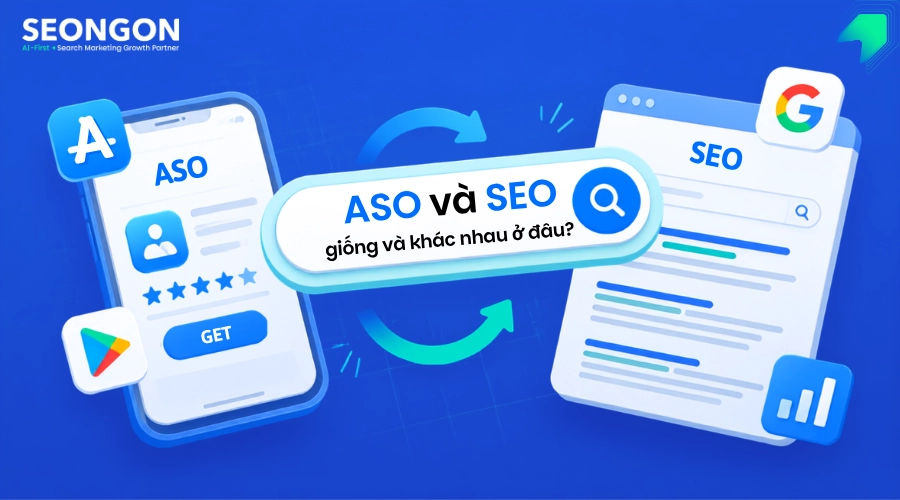 ASO và SEO giống và khác nhau ở đâu ?