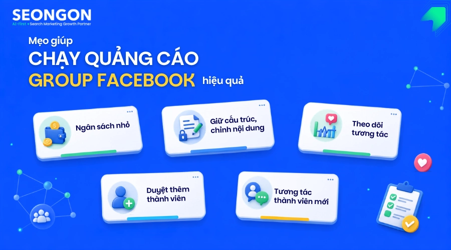 Tổng hợp các mẹo giúp tối ưu chiến dịch chạy quảng cáo thu hút thành viên cho Group Facebook.