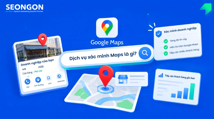 Dịch vụ xác minh Maps là hình thức hỗ trợ doanh nghiệp đăng ký, xác minh hồ sơ địa điểm và bàn giao quyền sở hữu cho email của doanh nghiệp.