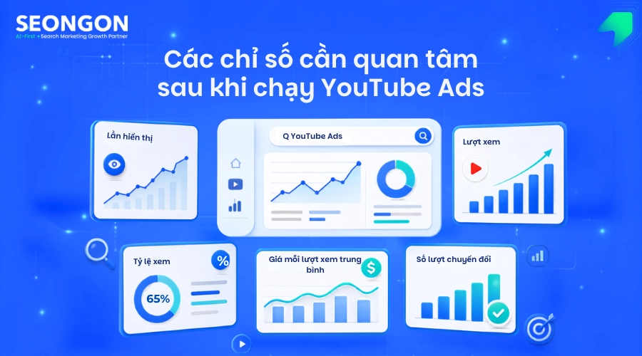 Những chỉ số cần quan tâm sau khi chạy Youtube Ads.