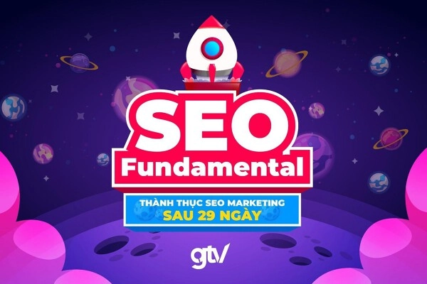Khóa học Fundamental từ GTV SEO