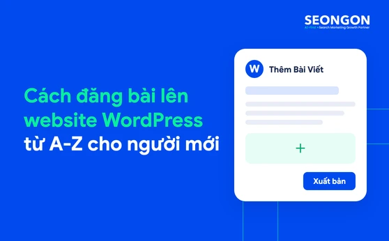 Cách đăng bài lên website WordPress chi tiết từ A-Z cho người mới