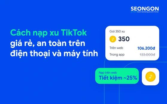Cách nạp xu TikTok giá rẻ, an toàn trên điện thoại và máy tính