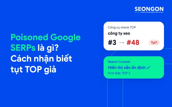 Poisoned Google SERPs là gì? Cách nhận biết tụt TOP giả