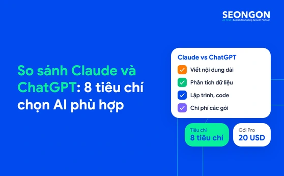 So sánh Claude và ChatGPT: 8 tiêu chí chọn AI phù hợp
