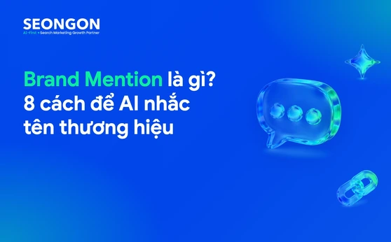 Brand Mention là gì? Phân loại và cách tăng đề cập